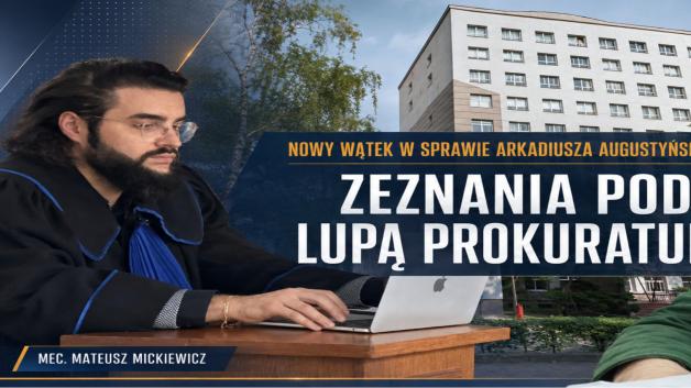 Nowy, nieoczekiwany zwrot w sprawie Arkadiusza Augustyńskiego. Mecenas Mateusz Mickiewicz zawiadamia prokuraturę